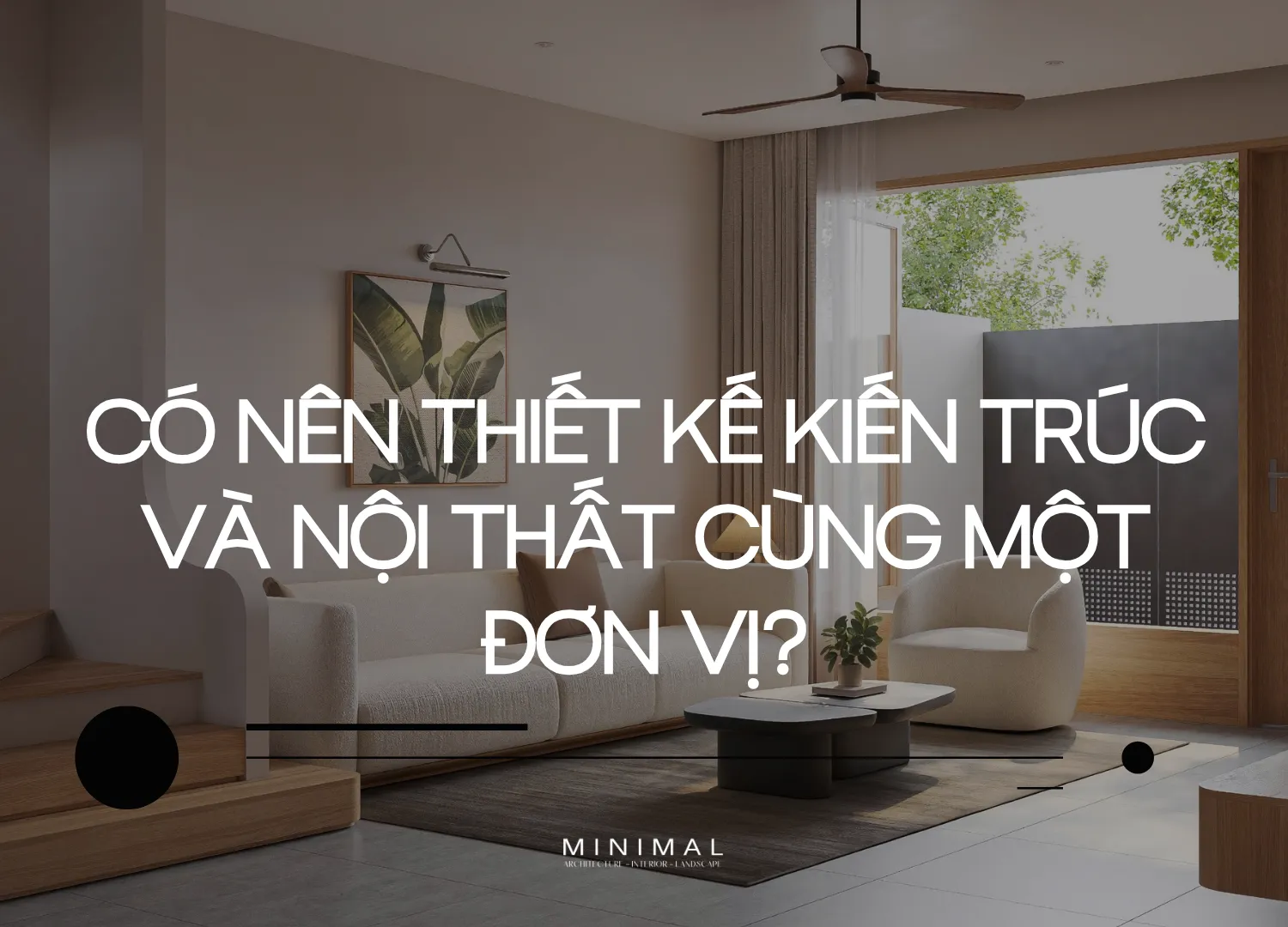 Co nen thiet ke kien truc va noi that cung mot don vi