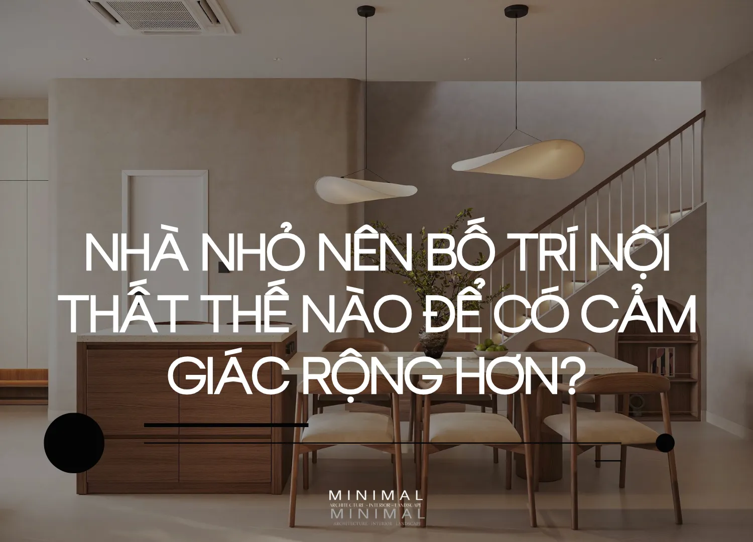 Nha nho nen bo tri noi that the nao de co cam giac rong hon