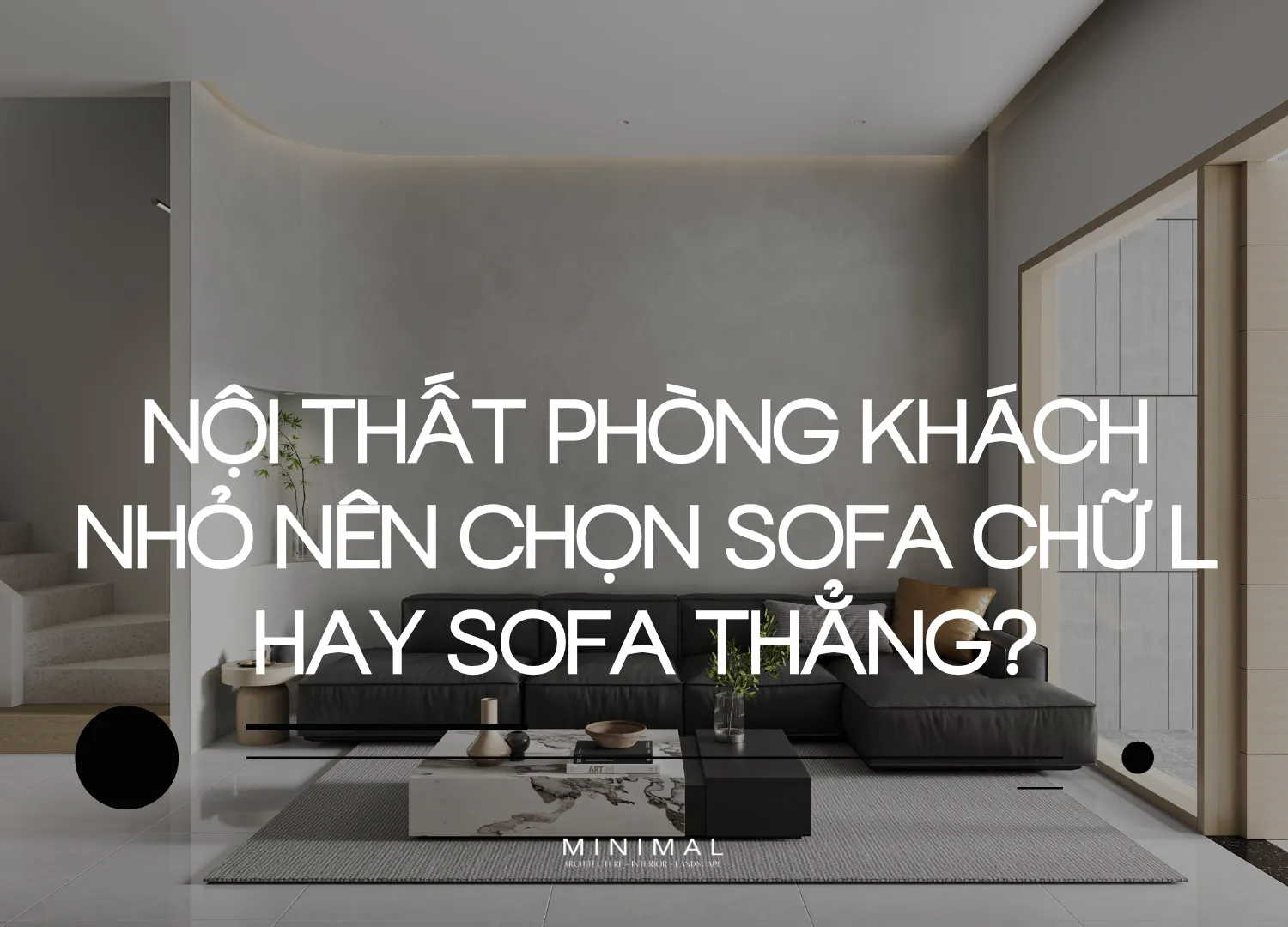 Noi that phong khach nho nen chon sofa chu l hay sofa thang